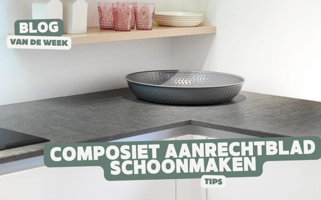 Composiet Aanrechtblad Schoonmaken – Tips om Veilig en Efficiënt uw Composiet Keukenblad te Reinigen