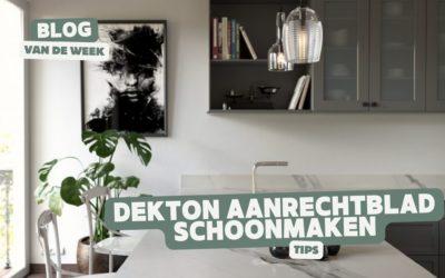 Dekton aanrechtblad schoonmaken – Tips om veilig en efficiënt jouw dekton keukenblad te reinigen