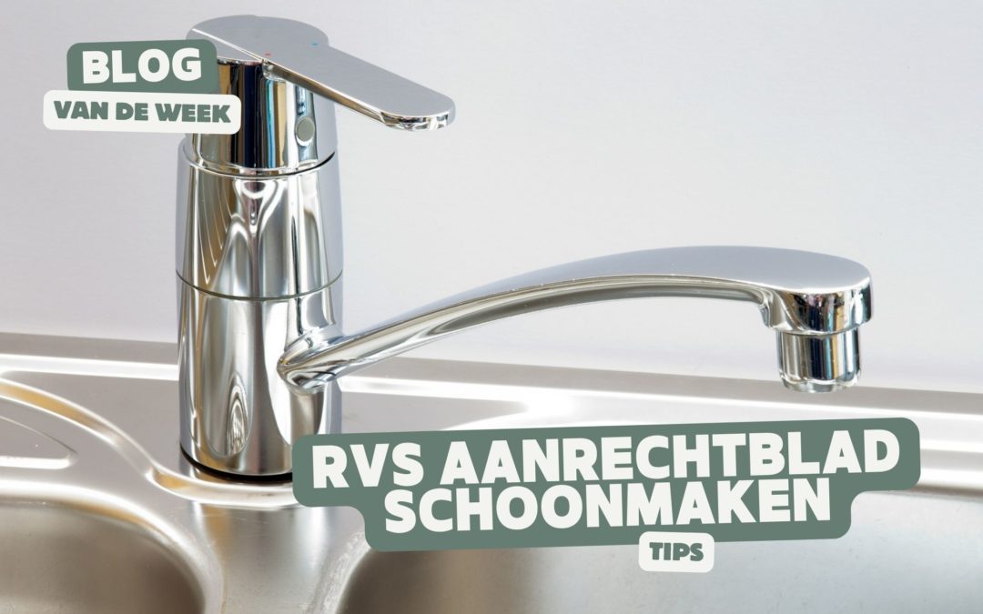 RVS aanrechtblad schoonmaken – Tips om veilig en efficiënt je RVS keukenblad te reinigen