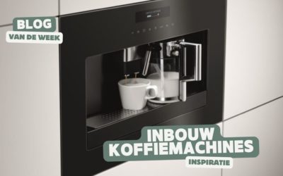 Inbouw koffiemachines –  Ontdek je innerlijke barista en geniet dagelijks van de beste koffie