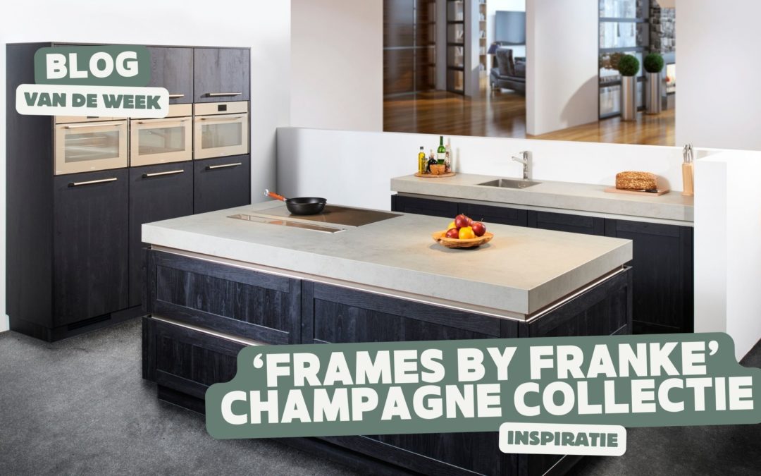 Frames by Franke – Breng Luxe naar uw Keuken met Keukenapparatuur in Champagne Tinten