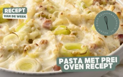 Oven Recept – Pasta met Prei, Hamblokjes en Bechamelsaus