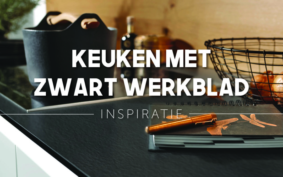 Keuken Met Zwart Werkblad – Inspiratie