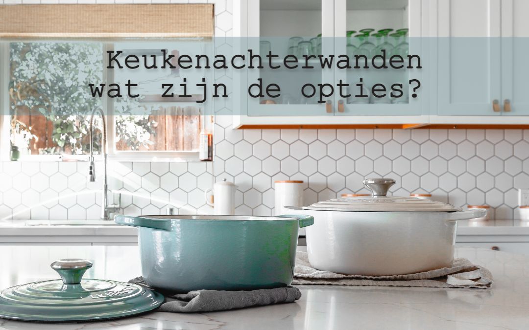 Integraal antiek Tegenstander Achterwanden in de keuken, wat zijn de opties? - Keukenwarenhuis.nl