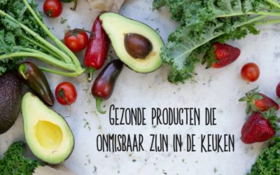 Gezonde producten die onmisbaar zijn in je keuken