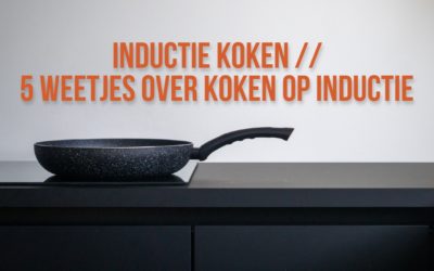 Inductie koken: 5 weetjes over koken op inductie