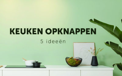 Keuken opknappen – 5 ideeën