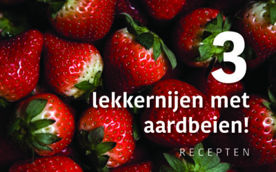 3 Lekkernijen Met Aardbeien! – Recepten