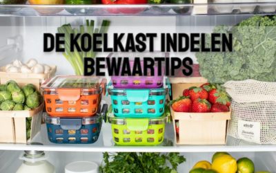 De koelkast indelen – Bewaartips