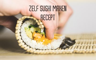 Zelf sushi maken – Recept