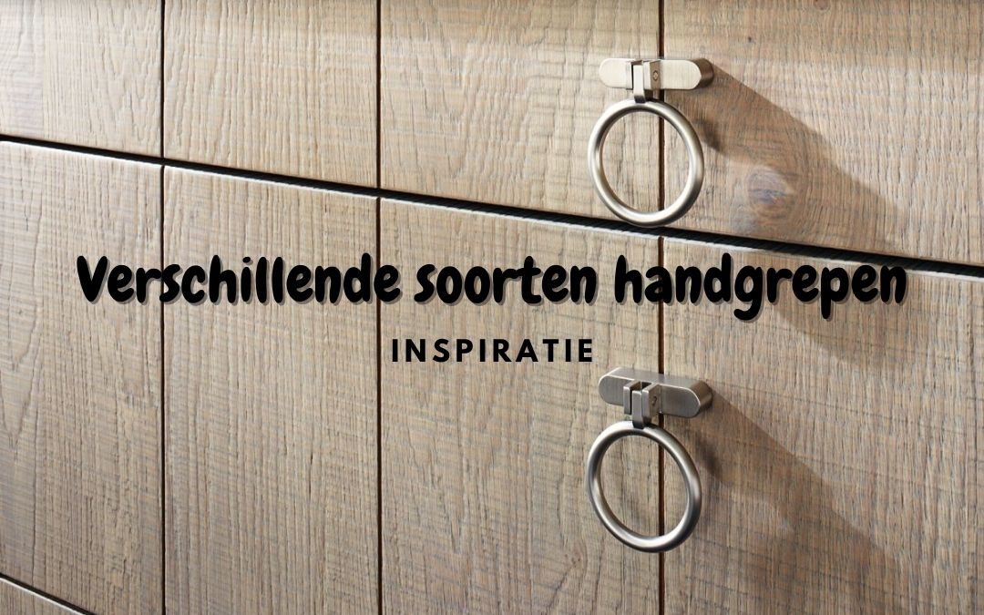 Dalset heel fijn barst Verschillende soorten handgrepen - Inspiratie - Keukenwarenhuis.nl