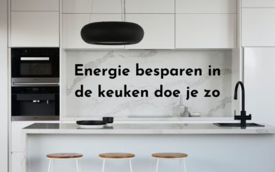 Energie besparen in de keuken, zo doe je dat!