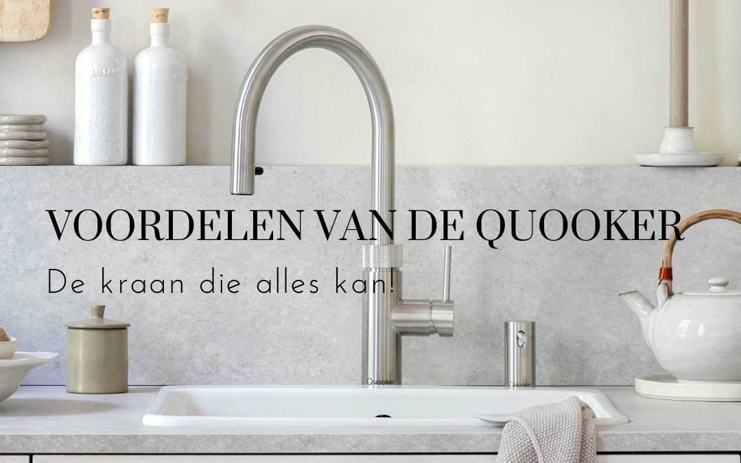 Duidelijk maken wazig Loodgieter Voordelen van een Quooker - De kraan die alles kan - Keukenwarenhuis.nl