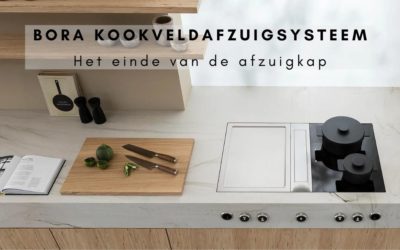 Bora kookveldafzuigsysteem – Het einde van de afzuigkap