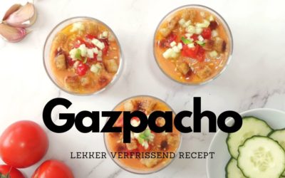 Gazpacho – Een lekker verfrissend recept