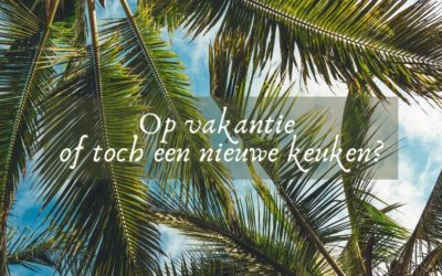 Op vakantie of een nieuwe keuken?