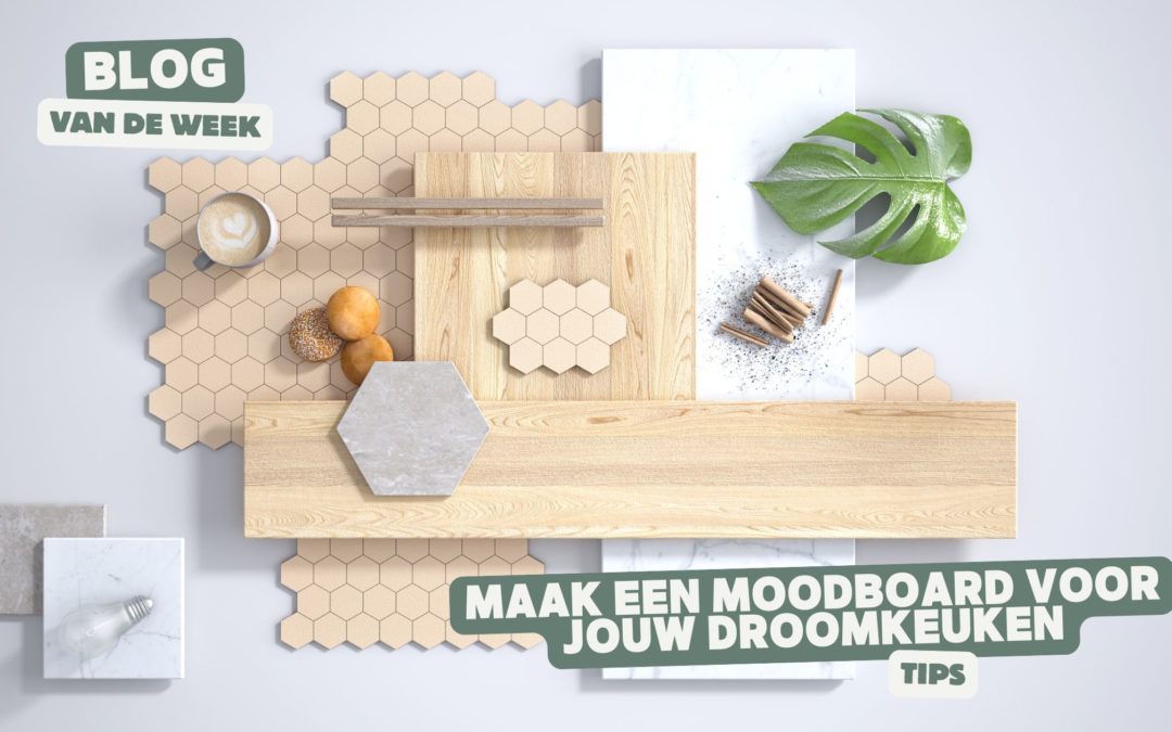 Maak een keuken moodboard voor jouw droomkeuken – Stappenplan