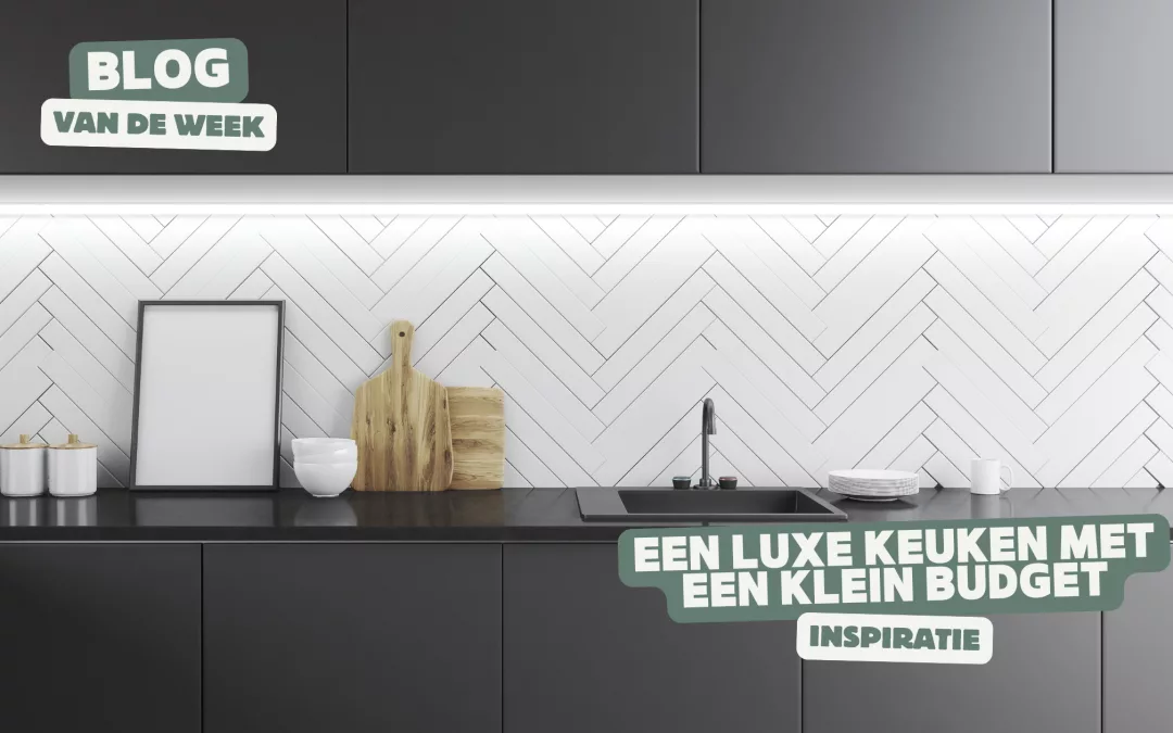 Een luxe keuken met een klein budget