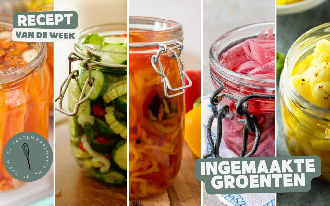 Ingemaakte groenten – 5 heerlijke recepten!