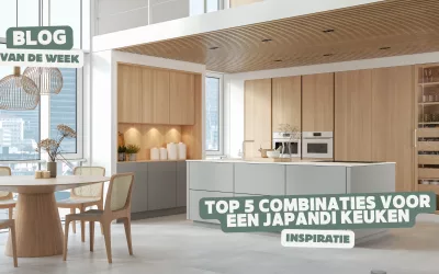 Top 5 combinaties voor een Japandi keuken