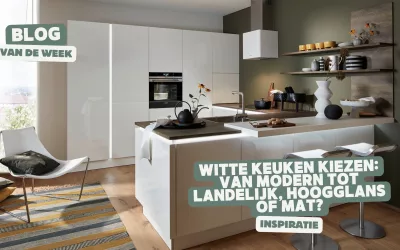 Witte keuken kiezen: van modern tot landelijk, hoogglans of mat?