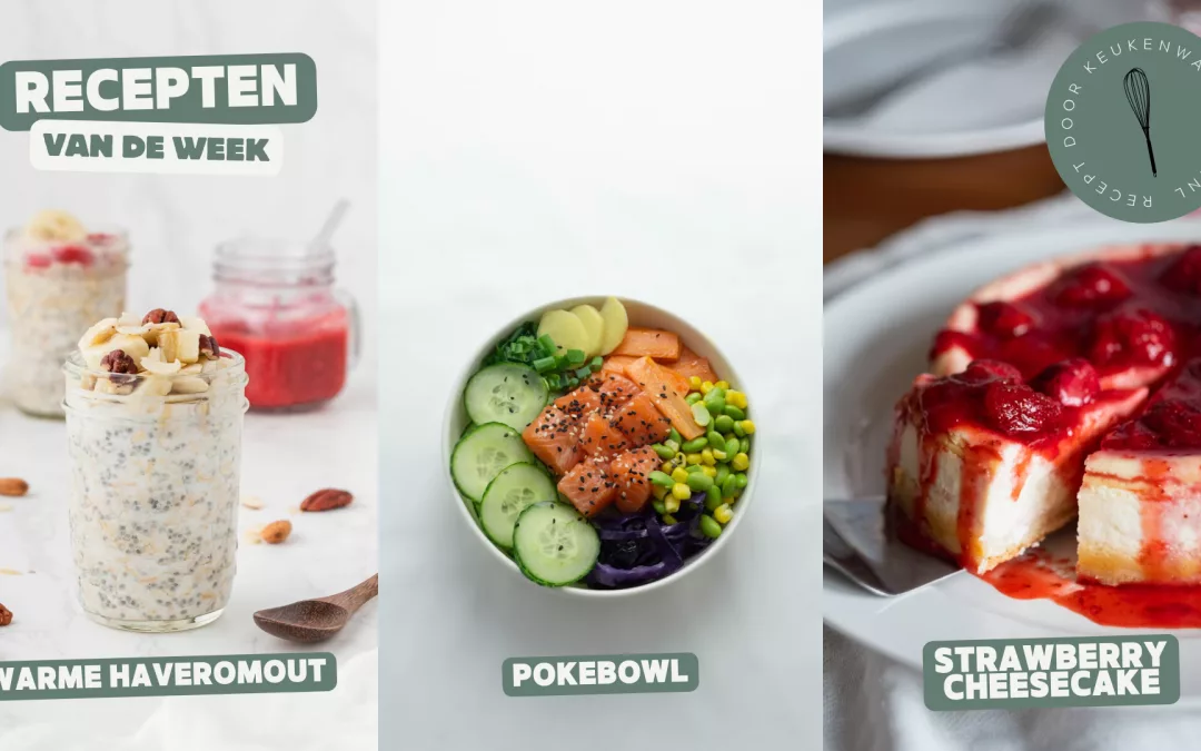 Warme havermout, Pokebowl en Strawberry cheesecake